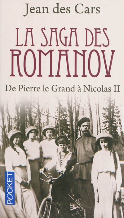 La saga des Romanov : de Pierre le Grand à Nicolas II
