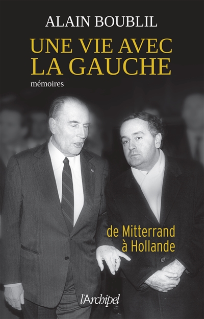 Une vie avec la gauche : de Mitterrand à Hollande : mémoires