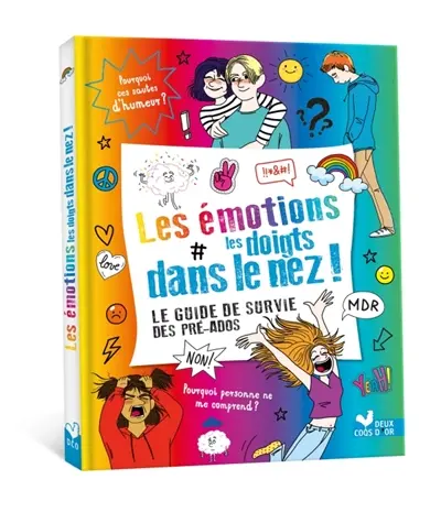 Les émotions les doigts dans le nez ! : le guide de survie des pré-ados