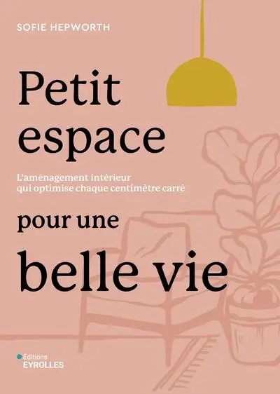 Petit espace pour une belle vie : l'aménagement intérieur qui optimise chaque centimètre carré Petit espace pour une belle vie : l'aménagement intérieur qui optimise chaque centimètre carré