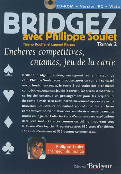 Bridgez avec Philippe Soulet. Vol. 2. Enchères compétitives, entames, jeux de la carte