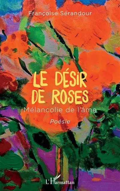 Le désir de roses : mélancolie de l'âme