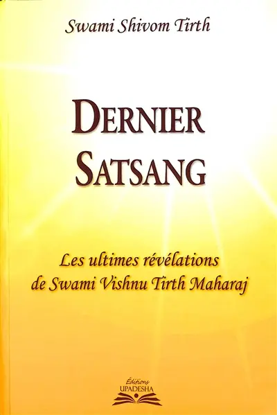 Dernier Satsang : les ultimes révélations de swami Vishnu Tirth Maharaj