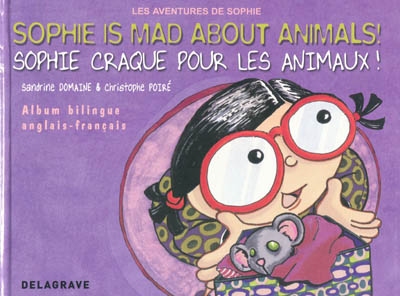 Les aventures de Sophie. Sophie is mad about animals !. Sophie craque pour les animaux !