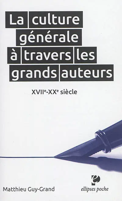 La culture générale à travers les grands auteurs : XVIIe-XXe siècle