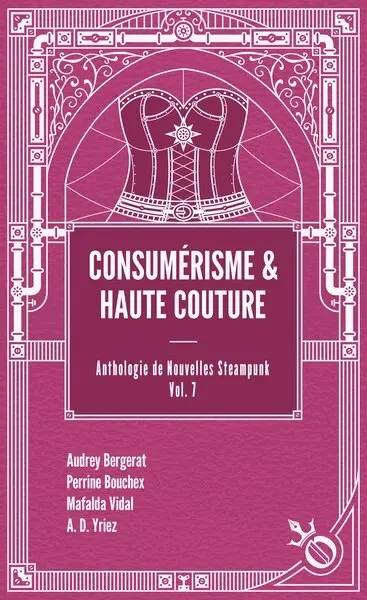 Anthologie de nouvelles steampunk. Vol. 7. Consumérisme & haute couture