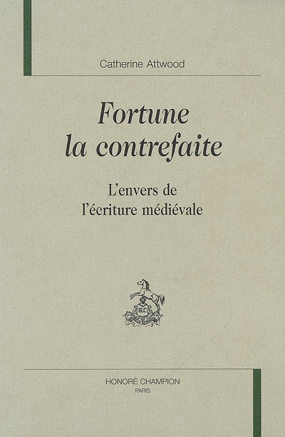 Fortune la contrefaite : l'envers de l'écriture médiévale