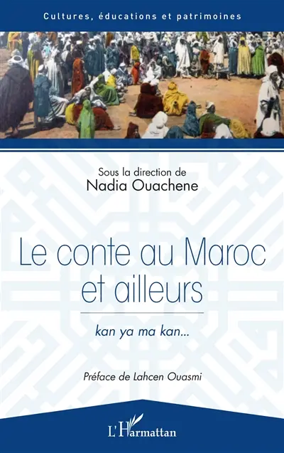 Le conte au Maroc et ailleurs : kan ya ma kan...