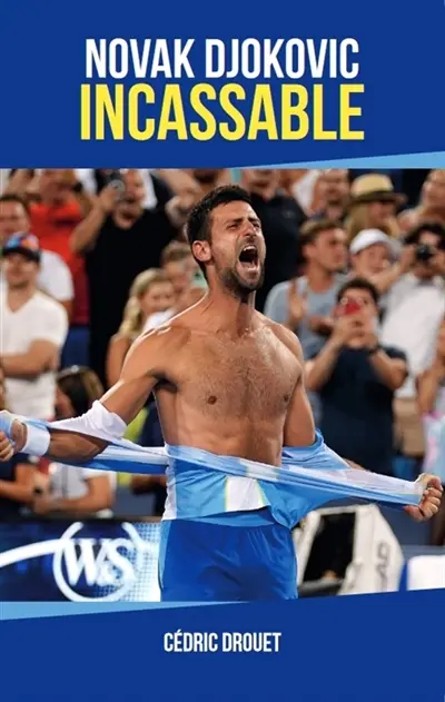 Novak Djokovic : Incassable