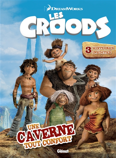 Les Croods. Une caverne tout confort : 3 histoires inédites