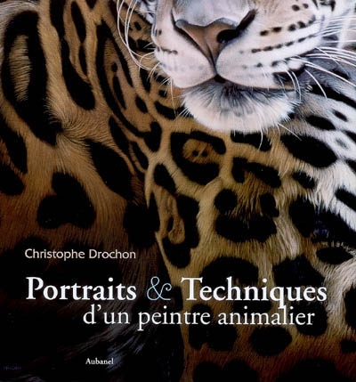 Portraits & techniques d'un peintre animalier