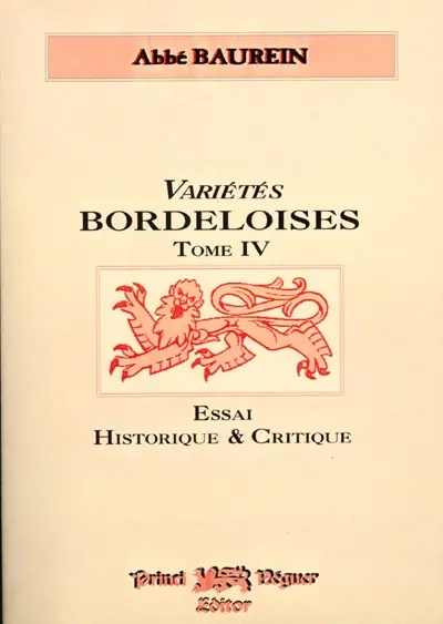 Variétés bordeloises : essai historique et critique. Vol. 4. sur la topographie ancienne et moderne du diocèse de Bordeaux. Vol. 4