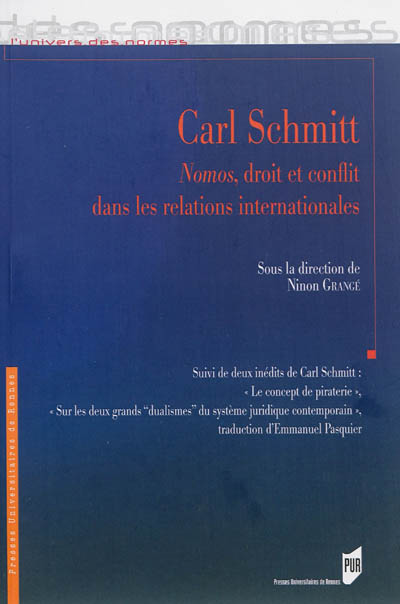Carl Schmitt : Nomos, droit et conflit dans les relations internationales. Le concept de piraterie. Sur les deux grands dualismes du système juridique contemporain