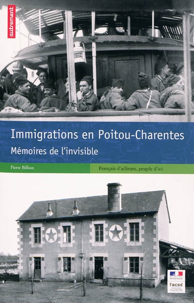 Immigrations en Poitou-Charentes : mémoires de l'invisible