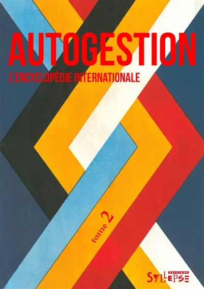 Autogestion : l'encyclopédie internationale. Vol. 2