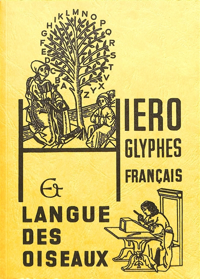 Hiéroglyphes français et langue des oiseaux