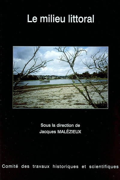 Le milieu littoral : actes du 124e Congrès national des sociétés historiques et scientifiques, Nantes, 1999