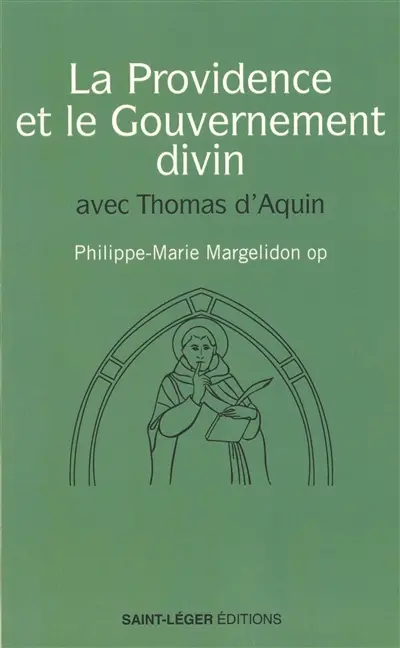 La providence et le gouvernement divin : avec Thomas d'Aquin La providence et le gouvernement divin : avec Thomas d'Aquin