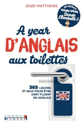 A year d'anglais aux toilettes : 365 leçons et quiz pour être very fluent en anglais