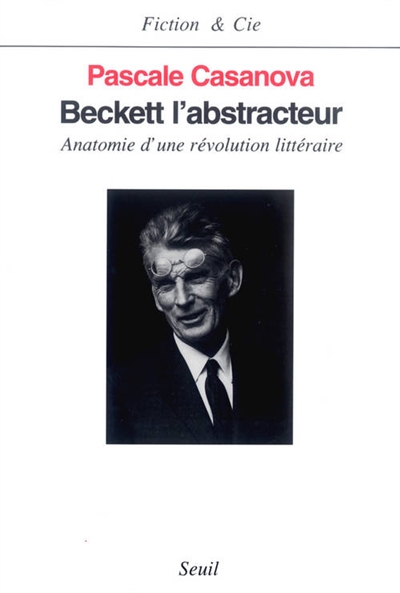 Beckett l'abstracteur : anatomie d'une révolution littéraire