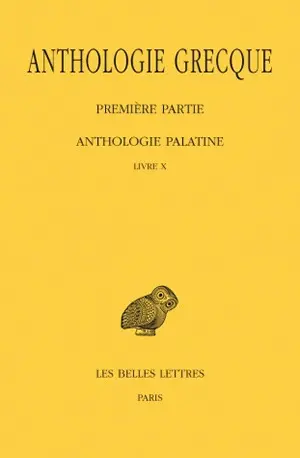 Anthologie grecque. Vol. 9. Anthologie palatine : livre X