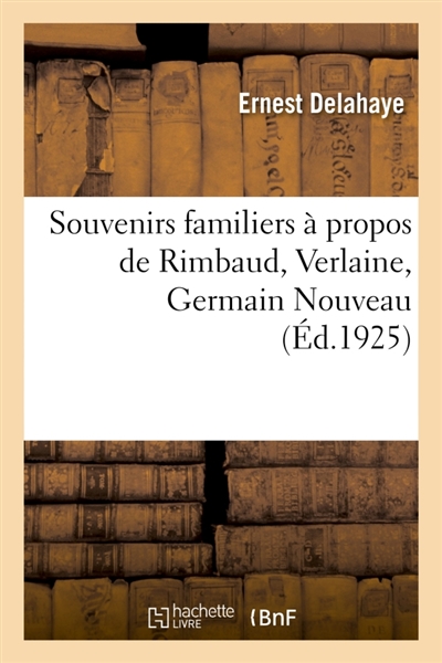 Souvenirs familiers à propos de Rimbaud, Verlaine, Germain Nouveau
