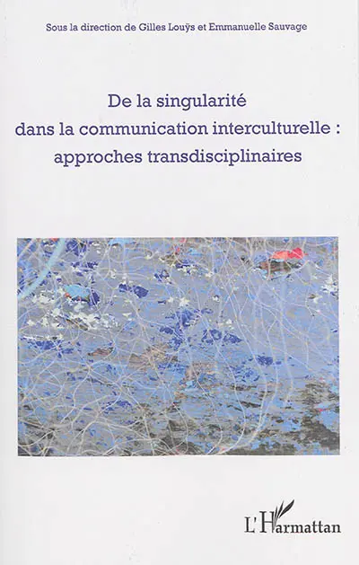 De la singularité dans la communication interculturelle : approches transdisciplinaires