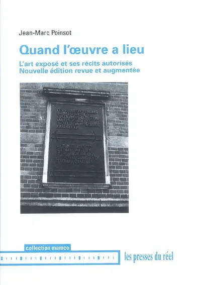 Quand l'oeuvre a lieu : l'art exposé et ses récits autorisés