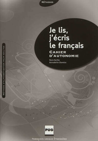 Je lis, j'écris le français : cahier d'autonomie : méthode d'alphabétisation pour adultes