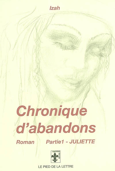 Chronique d'abandons. Vol. 1. Juliette