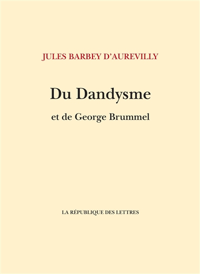 Du dandysme et de George Brummell. Un dandy d'avant les dandys