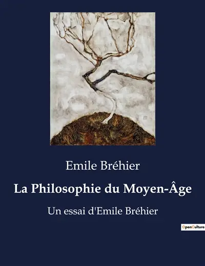La Philosophie du Moyen-Age : Un essai d'Emile Bréhier
