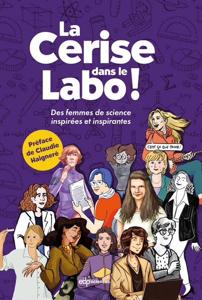 La cerise dans le labo ! : des femmes de science inspirées et inspirantes