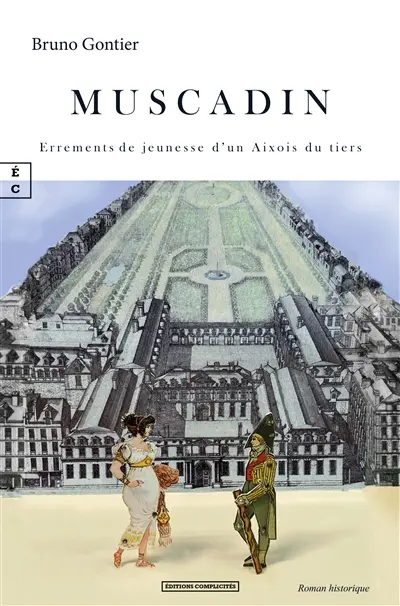 Muscadin : errements de jeunesse d'un Aixois du tiers : roman historique