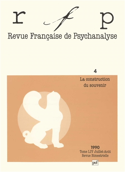 Revue française de psychanalyse, n° 54-4. La Construction du souvenir