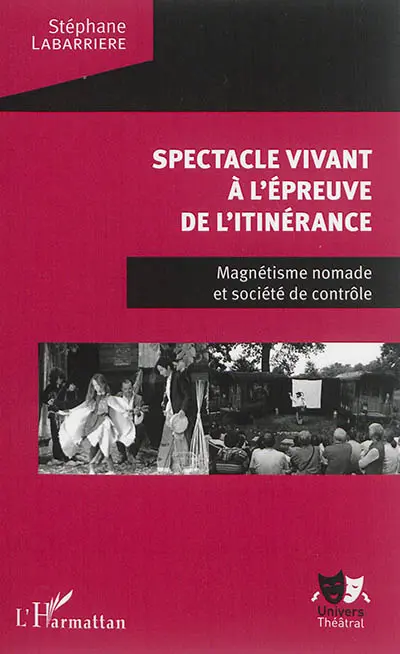 Spectacle vivant à l'épreuve de l'itinérance : magnétisme nomade et société de contrôle