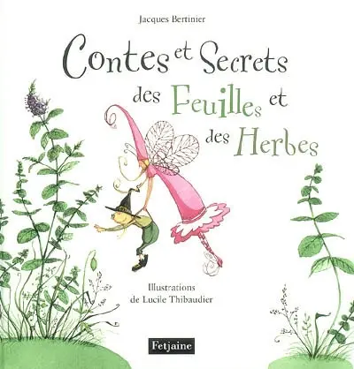 Contes et secrets des feuilles et des herbes