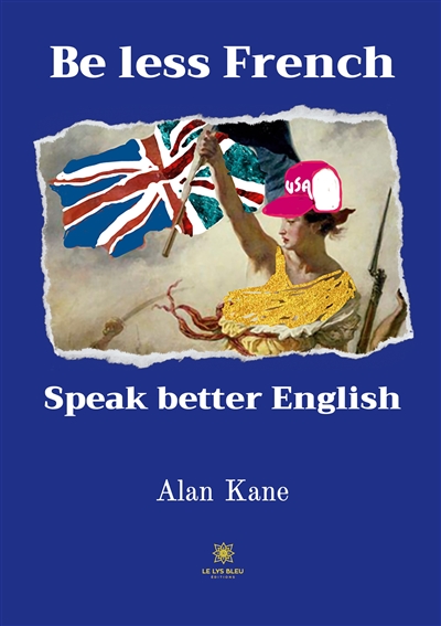 Be less French Speak better...