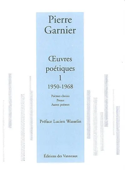Oeuvres poétiques. Vol. 1. 1950-1968 : poèmes choisis, proses, autres poèmes