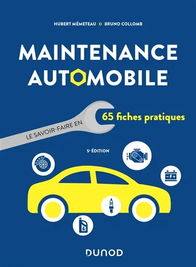 Maintenance automobile : le savoir-faire en 65 fiches pratiques Maintenance automobile : le savoir-faire en 65 fiches pratiques
