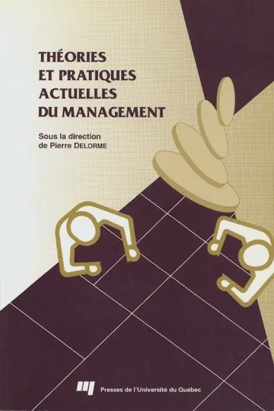 Théories et pratiques actuelles du management : l'entreprise moderne, sa gestion et son environnement