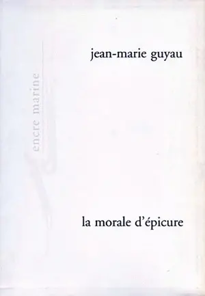 La morale d'Epicure et ses rapports avec les doctrines contemporaines. Une étude de Gilbert Romeyer Dherbey