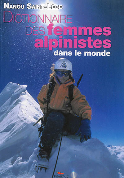 Dictionnaire des femmes alpinistes dans le monde de 1792 à nos jours