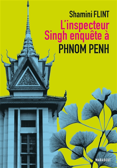 Une enquête de l'inspecteur Singh. L'inspecteur Singh enquête à... Phnom Penh