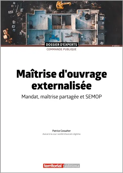 Maîtrise d'ouvrage externalisée : mandat, maîtrise partagée et Semop