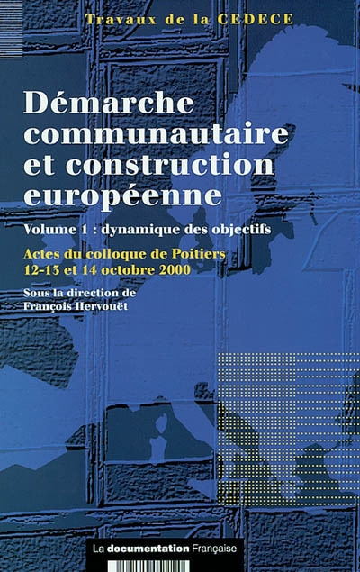 La dynamique de la démarche communautaire dans la construction européenne : actes du colloque de Poitiers, 12, 13 et 14 octobre 2000