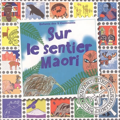 Sur les sentiers de la Terre. Vol. 1. Sur le sentier maori