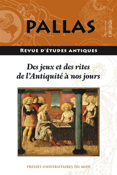Pallas, n° 130. Des jeux et des rites : de l'Antiquité à nos jours