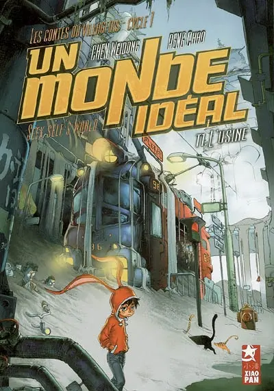 Les contes du villageois, cycle 1 : un monde idéal. Vol. 1. L'usine