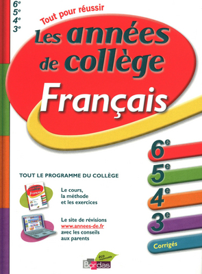 Les années de collège : français : 6e, 5e, 4e, 3e, corrigés